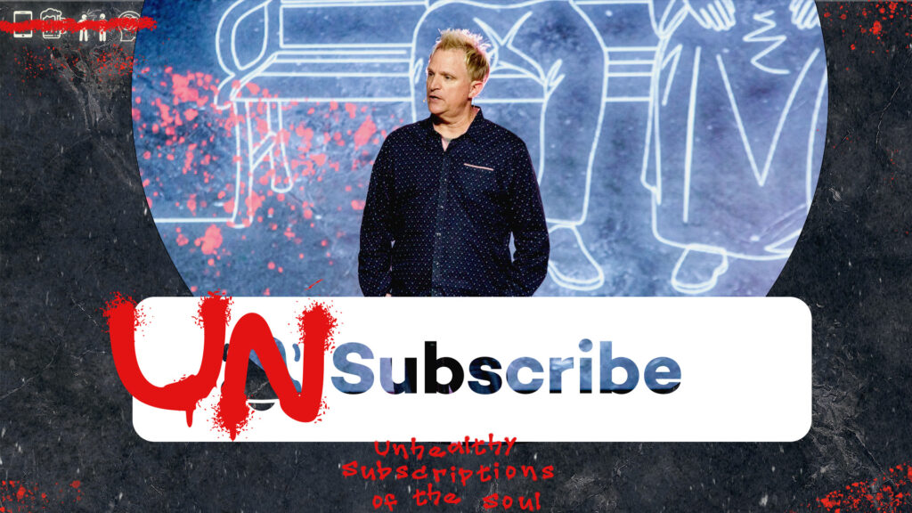 Unsubscribe From Unhealthy Subscriptions Of The Soul (Unsubscribe wk2)